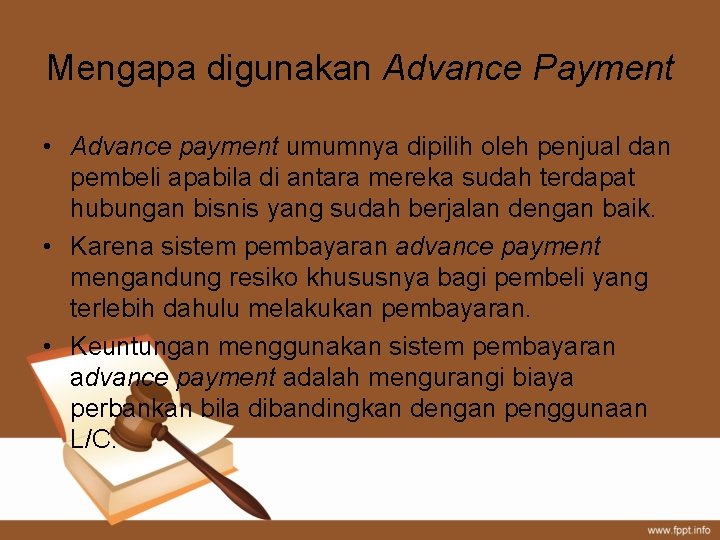 Mengapa digunakan Advance Payment • Advance payment umumnya dipilih oleh penjual dan pembeli apabila