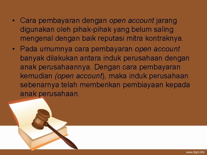  • Cara pembayaran dengan open account jarang digunakan oleh pihak-pihak yang belum saling