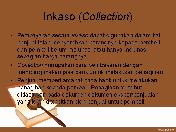 Inkaso (Collection) • Pembayaran secara inkaso dapat digunakan dalam hal penjual telah menyerahkan barangnya