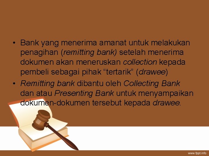  • Bank yang menerima amanat untuk melakukan penagihan (remitting bank) setelah menerima dokumen