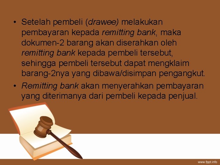  • Setelah pembeli (drawee) melakukan pembayaran kepada remitting bank, maka dokumen-2 barang akan