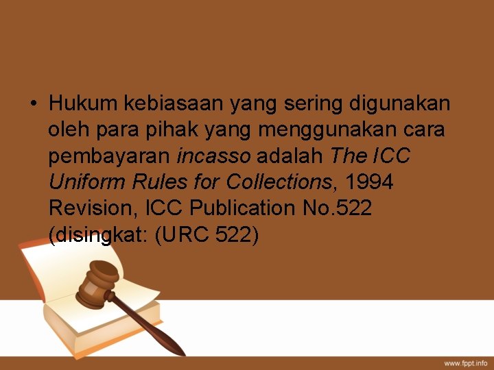  • Hukum kebiasaan yang sering digunakan oleh para pihak yang menggunakan cara pembayaran