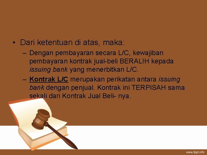  • Dari ketentuan di atas, maka: – Dengan pembayaran secara L/C, kewajiban pembayaran