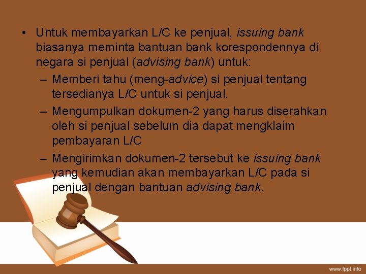  • Untuk membayarkan L/C ke penjual, issuing bank biasanya meminta bantuan bank korespondennya