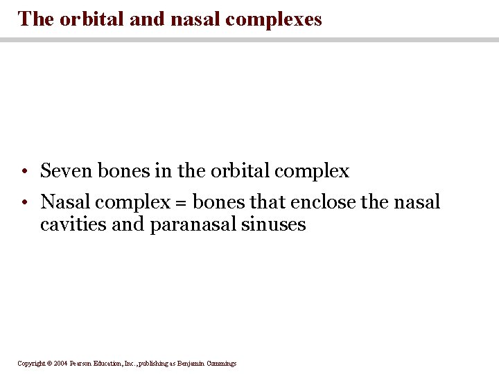 The orbital and nasal complexes • Seven bones in the orbital complex • Nasal