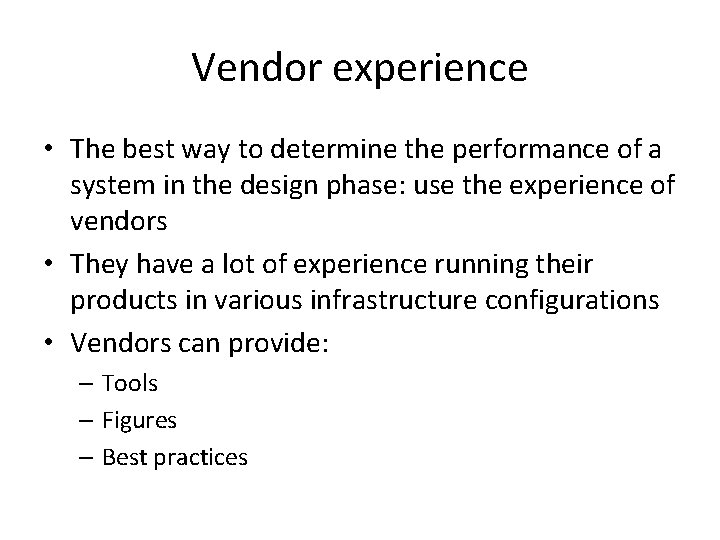 Vendor experience • The best way to determine the performance of a system in