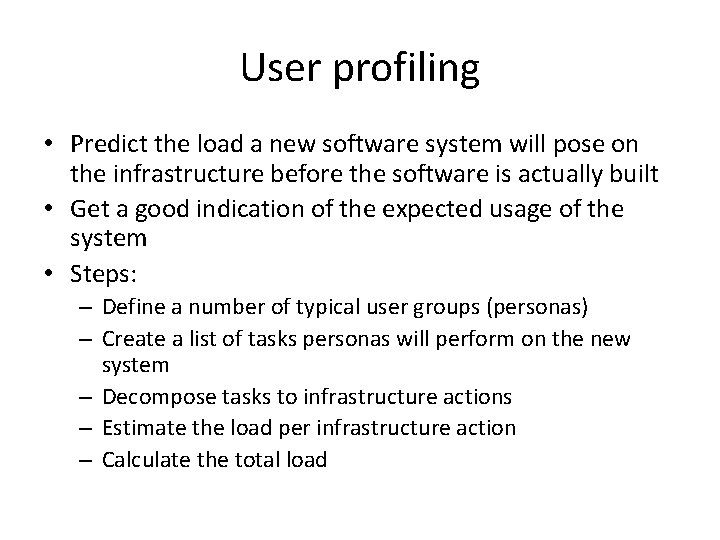 User profiling • Predict the load a new software system will pose on the