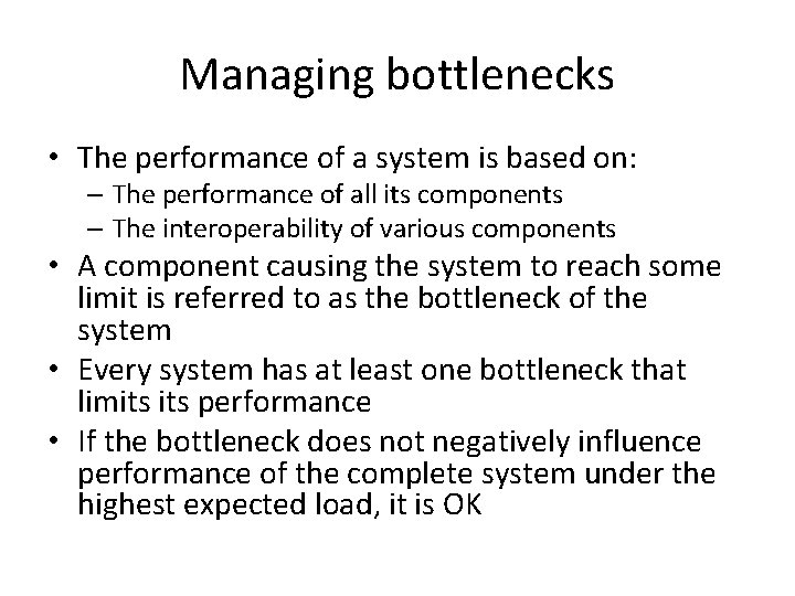 Managing bottlenecks • The performance of a system is based on: – The performance