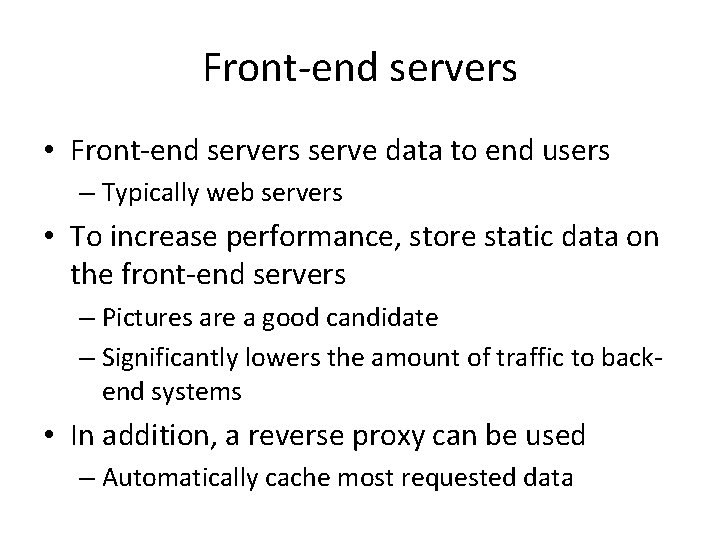 Front-end servers • Front-end servers serve data to end users – Typically web servers