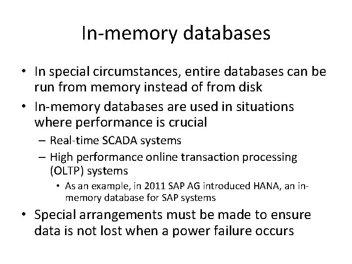 In-memory databases • In special circumstances, entire databases can be run from memory instead