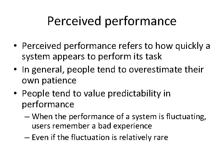 Perceived performance • Perceived performance refers to how quickly a system appears to perform