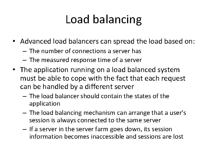 Load balancing • Advanced load balancers can spread the load based on: – The