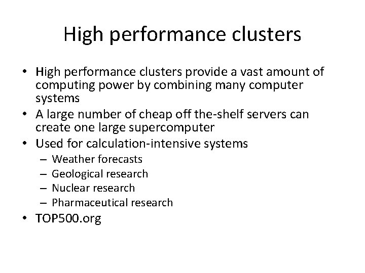 High performance clusters • High performance clusters provide a vast amount of computing power