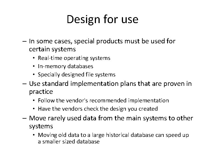 Design for use – In some cases, special products must be used for certain