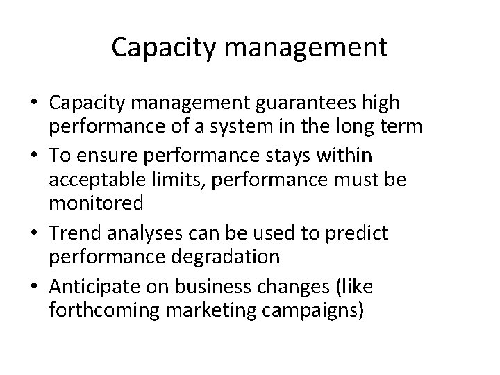 Capacity management • Capacity management guarantees high performance of a system in the long