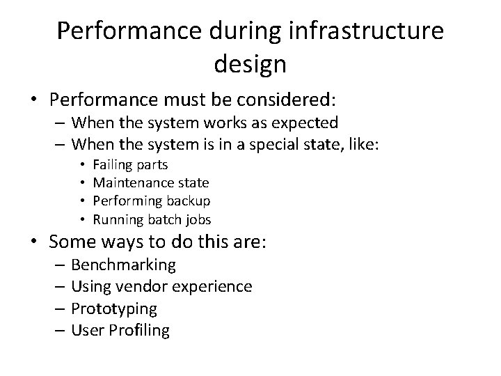 Performance during infrastructure design • Performance must be considered: – When the system works