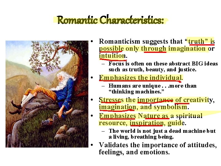 Romantic Characteristics: • Romanticism suggests that “truth” is possible only through imagination or intuition.