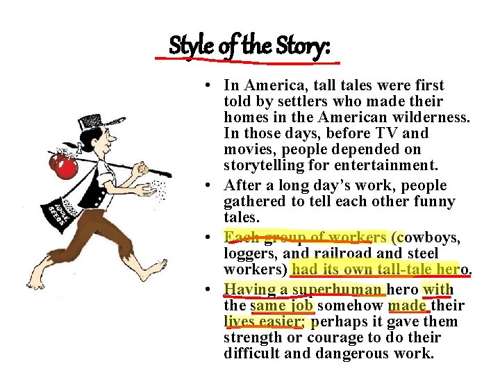 Style of the Story: • In America, tall tales were first told by settlers