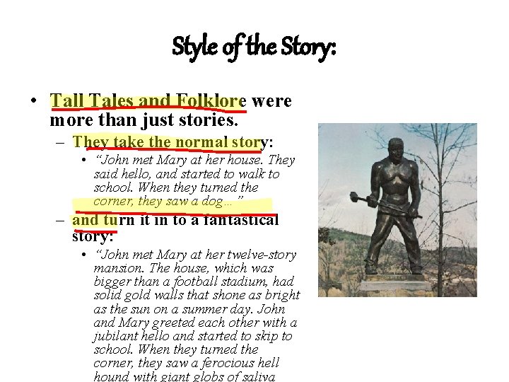 Style of the Story: • Tall Tales and Folklore were more than just stories.