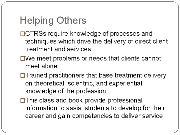 Helping Others �CTRSs require knowledge of processes and techniques which drive the delivery of