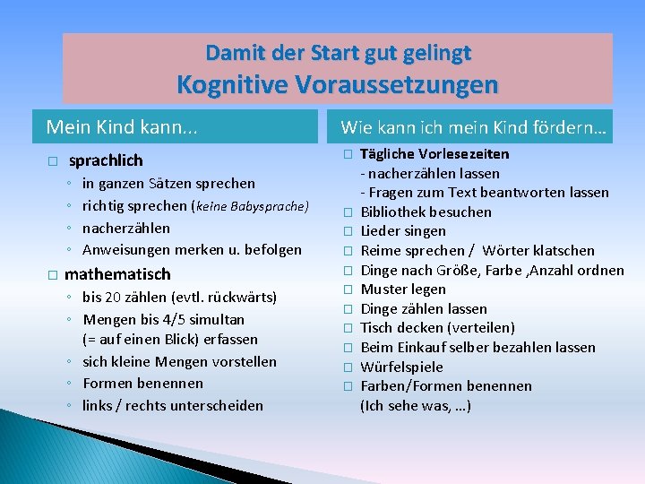 Damit der Start gut gelingt Kognitive Voraussetzungen Mein Kind kann. . . � �