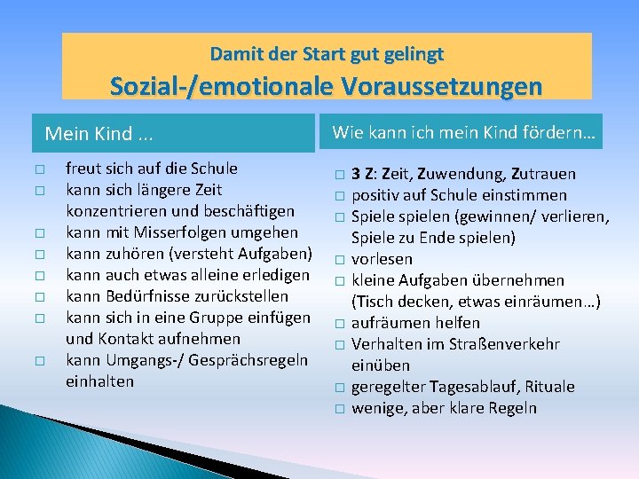 Damit der Start gut gelingt Sozial-/emotionale Voraussetzungen Mein Kind. . . � � �