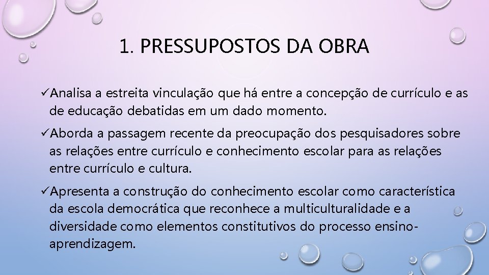 1. PRESSUPOSTOS DA OBRA üAnalisa a estreita vinculação que há entre a concepção de