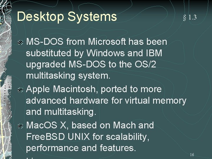 Desktop Systems § 1. 3 MS-DOS from Microsoft has been substituted by Windows and Desktop Systems § 1. 3 MS-DOS from Microsoft has been substituted by Windows and