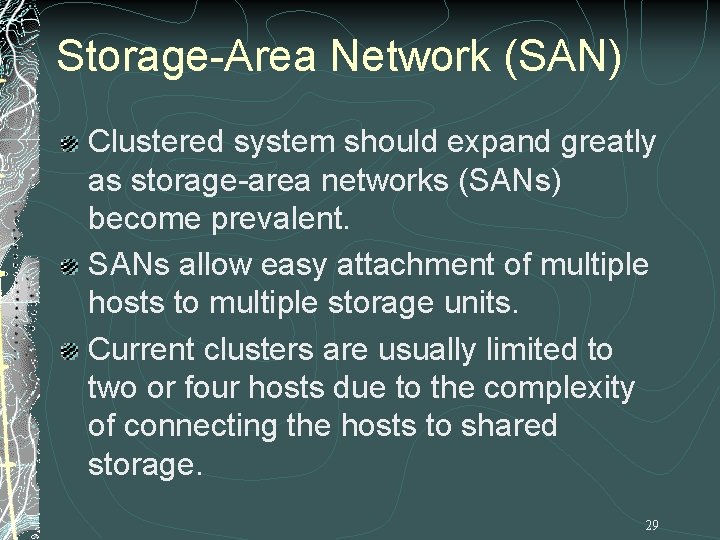 Storage-Area Network (SAN) Clustered system should expand greatly as storage-area networks (SANs) become prevalent. Storage-Area Network (SAN) Clustered system should expand greatly as storage-area networks (SANs) become prevalent.