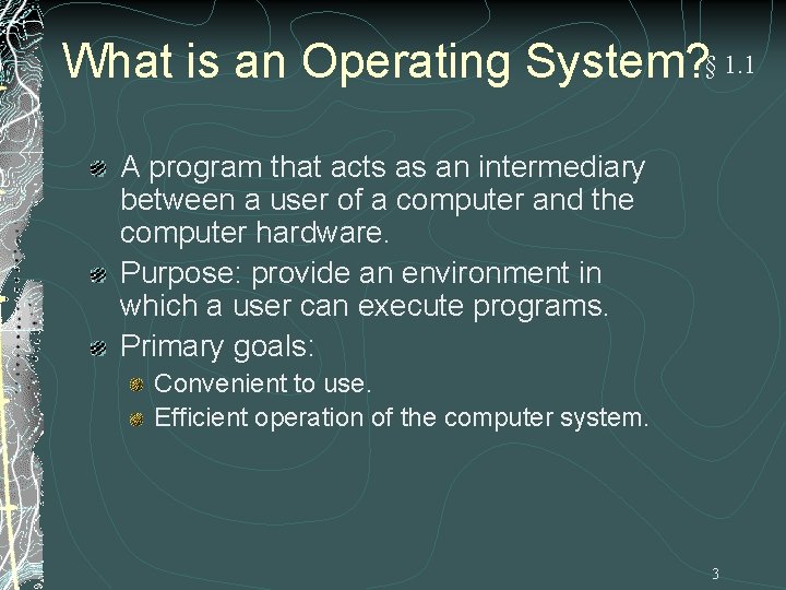 What is an Operating System? § 1. 1 A program that acts as an What is an Operating System? § 1. 1 A program that acts as an