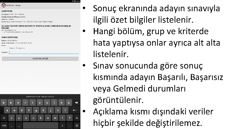  • Sonuç ekranında adayın sınavıyla ilgili özet bilgiler listelenir. • Hangi bölüm, grup