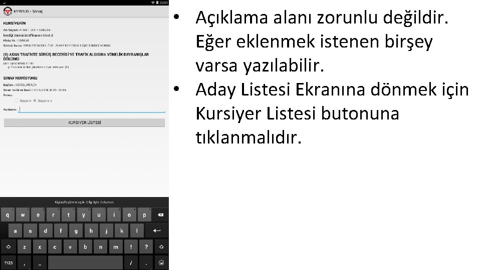  • Açıklama alanı zorunlu değildir. Eğer eklenmek istenen birşey varsa yazılabilir. • Aday