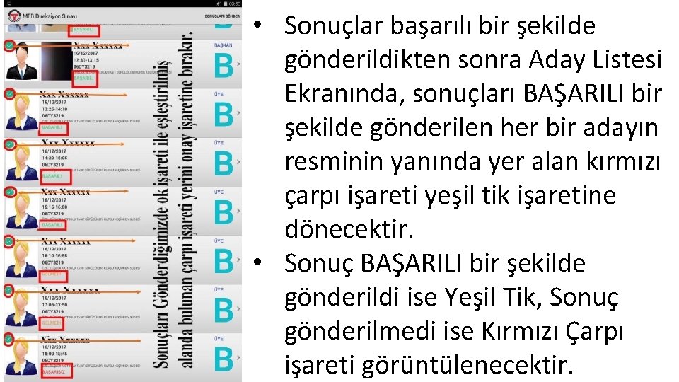  • Sonuçlar başarılı bir şekilde gönderildikten sonra Aday Listesi Ekranında, sonuçları BAŞARILI bir