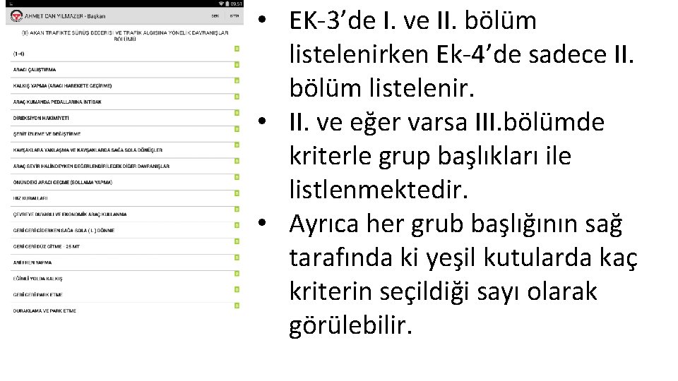  • EK-3’de I. ve II. bölüm listelenirken Ek-4’de sadece II. bölüm listelenir. •