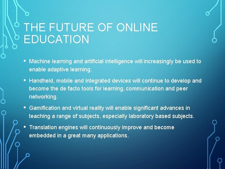 THE FUTURE OF ONLINE EDUCATION • Machine learning and artificial intelligence will increasingly be
