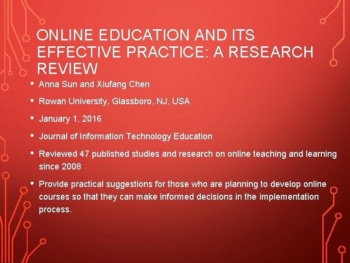  • ONLINE EDUCATION AND ITS EFFECTIVE PRACTICE: A RESEARCH REVIEW Anna Sun and