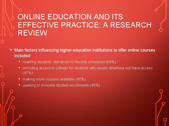 ONLINE EDUCATION AND ITS EFFECTIVE PRACTICE: A RESEARCH REVIEW • Main factors influencing higher-education