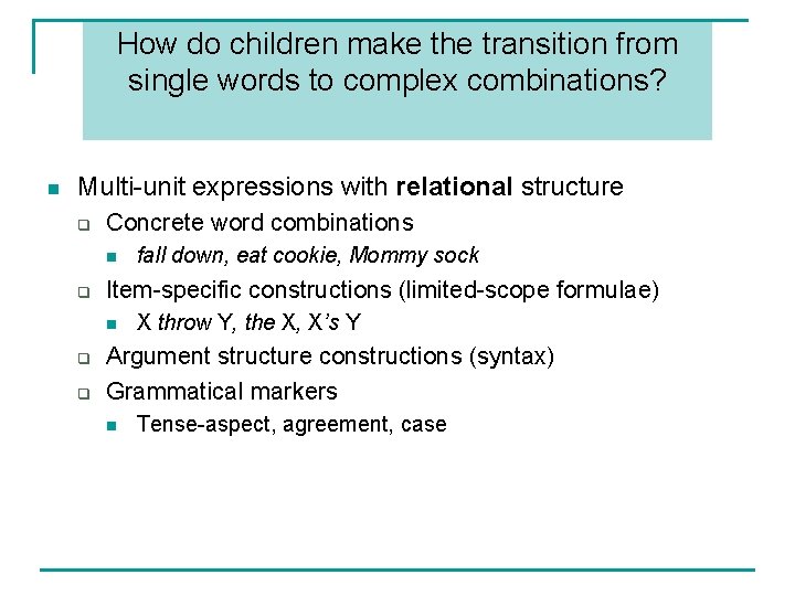 How do children make the transition from single words to complex combinations? n Multi-unit