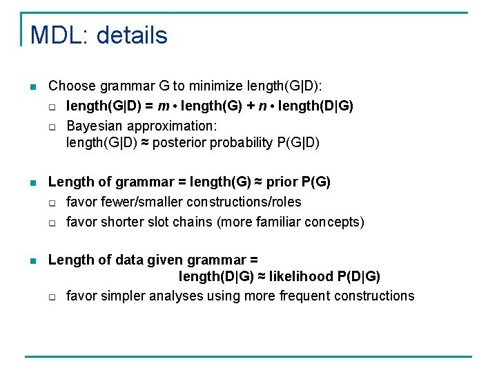 MDL: details n Choose grammar G to minimize length(G|D): q length(G|D) = m •