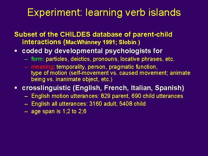 Experiment: learning verb islands Subset of the CHILDES database of parent-child interactions (Mac. Whinney