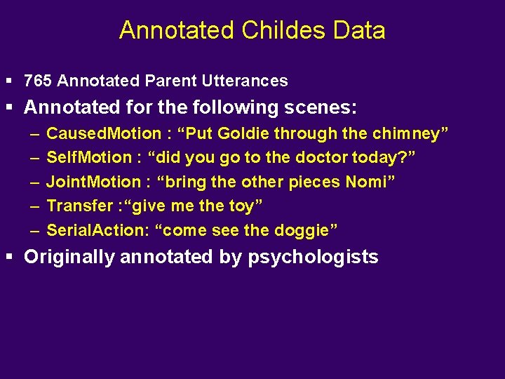 Annotated Childes Data § 765 Annotated Parent Utterances § Annotated for the following scenes: