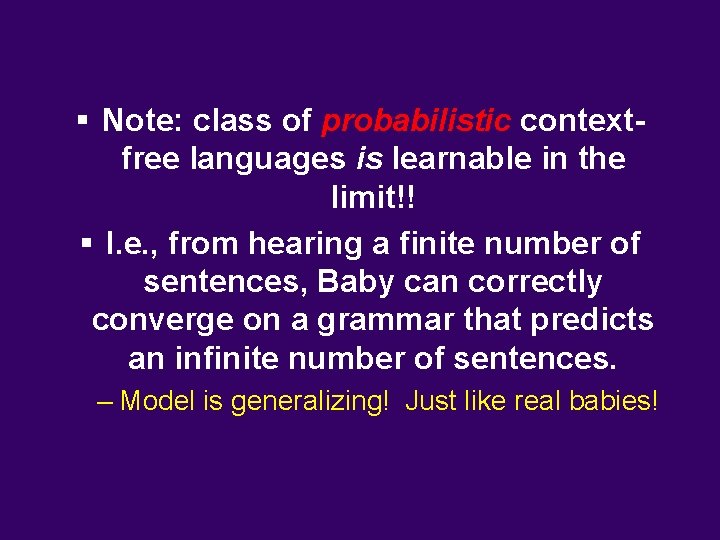 § Note: class of probabilistic contextfree languages is learnable in the limit!! § I.