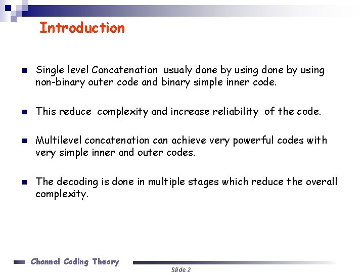 Introduction n n Single level Concatenation usualy done by using non-binary outer code and Introduction n n Single level Concatenation usualy done by using non-binary outer code and