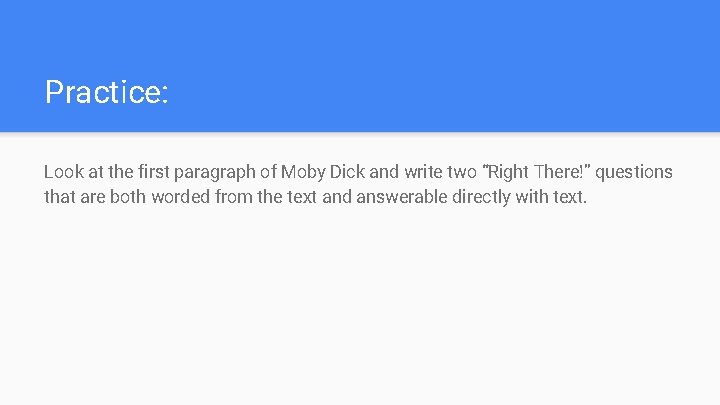 Practice: Look at the first paragraph of Moby Dick and write two “Right There!”