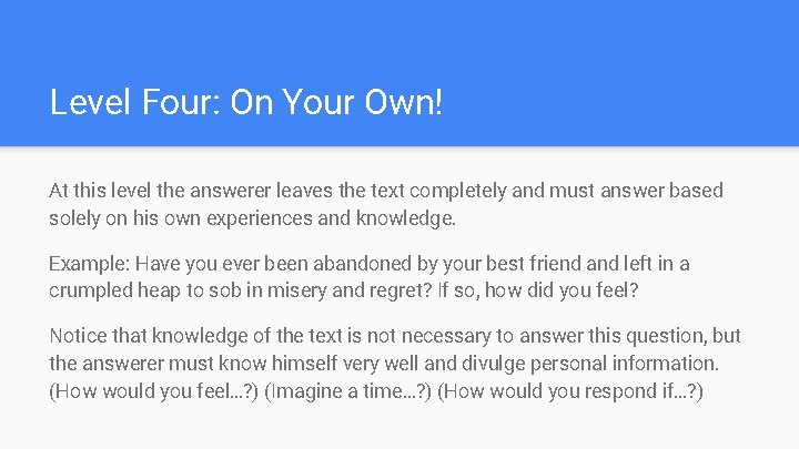 Level Four: On Your Own! At this level the answerer leaves the text completely