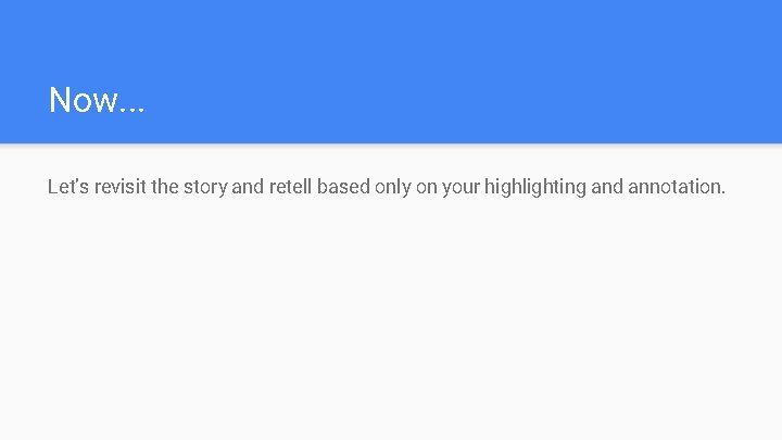 Now. . . Let’s revisit the story and retell based only on your highlighting