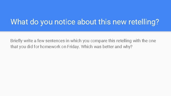 What do you notice about this new retelling? Briefly write a few sentences in