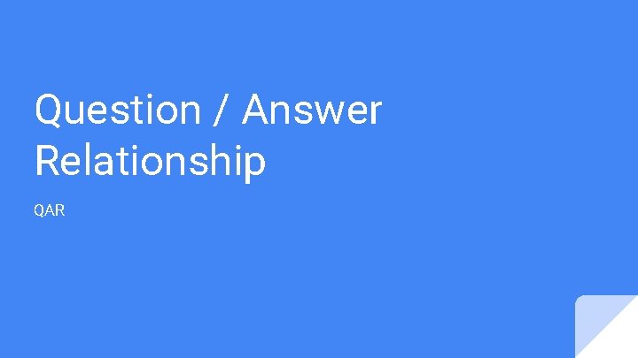 Question / Answer Relationship QAR 