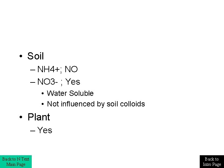  • Soil – NH 4+; NO – NO 3 - ; Yes •