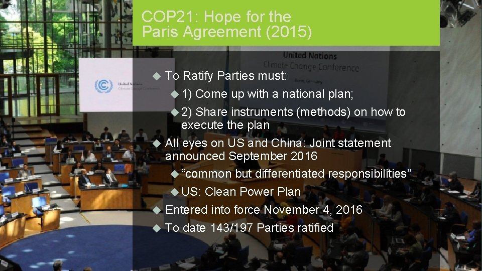 COP 21: Hope for the Paris Agreement (2015) To Ratify Parties must: 1) Come